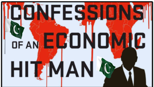 Pakistan and the Economic Hit Man Playbook: A Tale of Debt and Deception